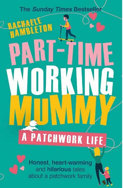 Part-Time Working Mummy: A Patchwork , Rachaele Hambleton, Like - Image 4