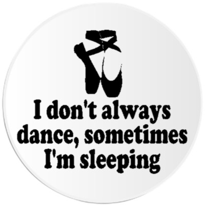 I Don't Always Dance Sometimes I'm Sleeping - Circle Sticker Decal 3 Inch