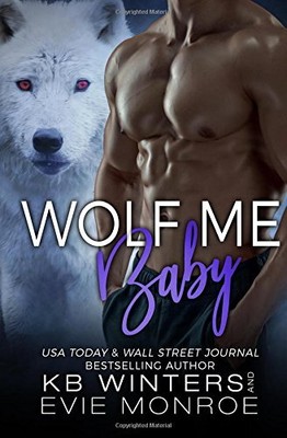 WOLF ME BABY By K B Winters & Evie Monroe **BRAND NEW**
