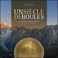 9788890542718 Siècle di boules. storia delle bocce in valle d'ao...francese (un)