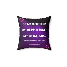 Dear Doctor, My Alpha Male, My Dom, Sir-Spun Polyester Square Pillow