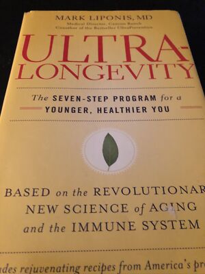 Ultralongevity : The Seven-Step Program for a Younger, Healthier Mark Liponis MD