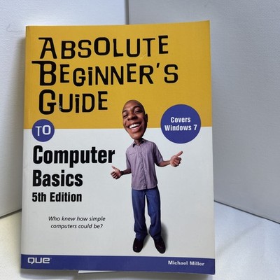 Absolute Beginner's Guide to Computer Basics, 5th Edition