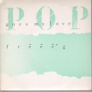 Freeez Pop Goes My Love 7'' Vinyl UK Beggars Banquet 1983 s/w Kratzer geht EX/EX