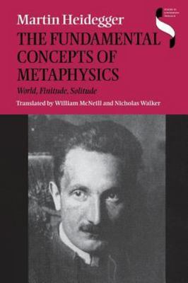 The Fundamental Concepts of Metaphysics: World, Finitude, Solitude by Heidegger