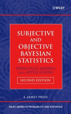 Subjective and Objective Bayesian Statistics   Principles, Models and Applicati 