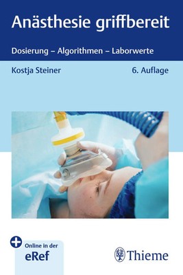 Anästhesie griffbereit | Dosierung - Algorithmen - Laborwerte | Kostja Steiner