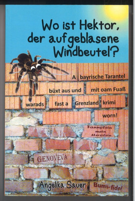 Wo ist Hektor, der aufgeblasene Windbeutel? - A bayrische Tarantel  büxt aus ...