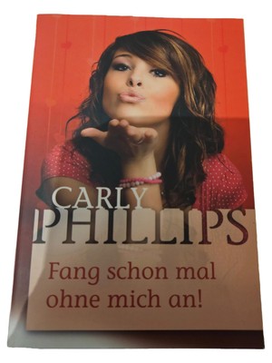 Fang schon mal ohne mich an! Carly Phillips Liebesroman Taschenbuch Deutsch