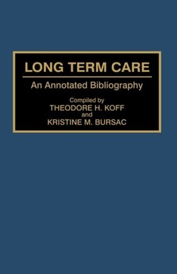 Koff - Long Term Care  An Annotated Bibliography - hardback or cased b - X555z
