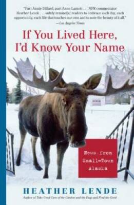 If You Lived Here, I'd Know Your Name: News from Small-Town Alaska - VERY GOOD