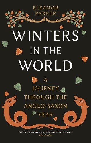 Winters in the World – A Journey through the Anglo–Saxon Year by Eleanor Parker - Image 3