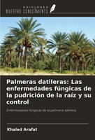 Khaled Arafat | Palmeras Datileras: Las Enfermedades FúNgicas De La PudricióN...