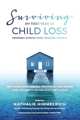 Surviving My First Year of Child Loss: Personal Stories From Grieving Parent...