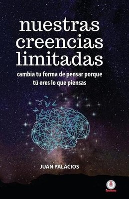Nuestras creencias limitadas by Juan Palacios (Spanish) Paperback Book