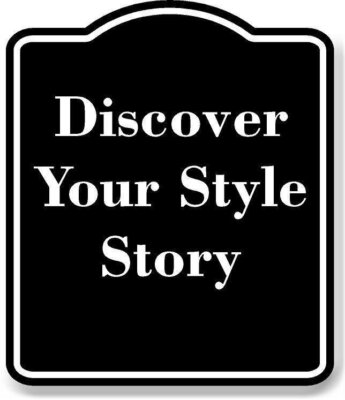 Discover Your Style Story BLACK Aluminum Composite Sign