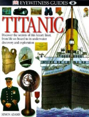 Eyewitness: Titanic - Hardcover By DK - GOOD