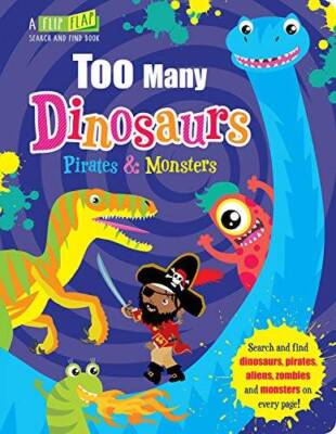 Too Many Monsters, Pirates & Dinosaurs (Flip, Flap and Find) - Hardcover - GOOD