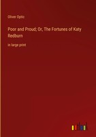 Oliver Optic | Poor And Proud; Or, The Fortunes Of Katy Redburn | Buch (2022)