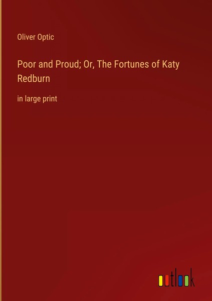 Oliver Optic | Poor And Proud; Or, The Fortunes Of Katy Redburn | Buch (2022)-image