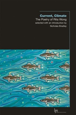 Current, Climate: The Poetry of Rita Wong by Rita Wong PAPERBACK 9781771124430