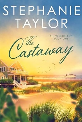 The Castaway: Shipwreck Key Book One, Taylor, Stephanie