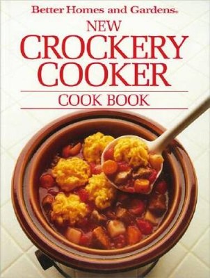 New Crockery Cooker Cook Book - Hardcover By Better Homes and Gardens - GOOD
