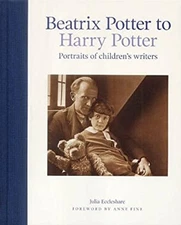 Beatrix Potter to Harry Potter : Portraits of Children's Writers