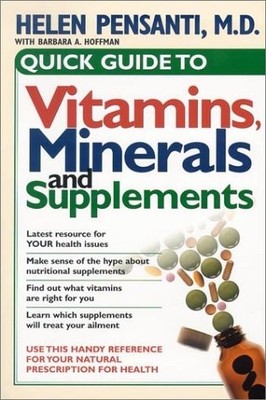 Quick Guide To Vitamins, Minerals, and Supplements: Use this handy reference...