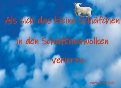 Als sich das kleine Schäfchen in den Schäfchenwolken verirrte | Peter R.. Blank