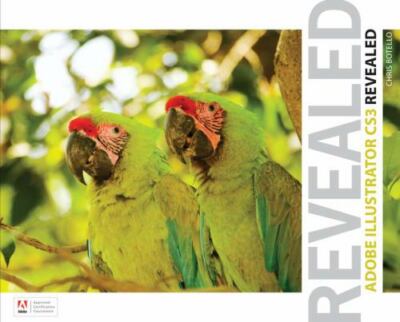 Revealed Ser.: Adobe Illustrator CS3 Revealed by Chris Botello (2007, Trade Pap 