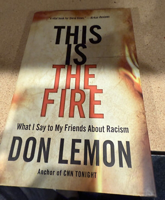 (Don Lemon) This Is the Fire: What I Say to My Friends About Racism