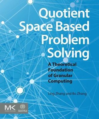 Quotient Space Based Problem Solving Zhang Zhang Hardback Morgan Kaufmann