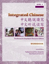 Integrated Chinese: Level 2 Workbook: Traditional and Simplified Character...
