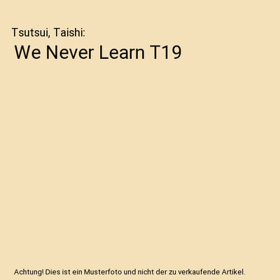 We Never Learn T19, Tsutsui, Taishi