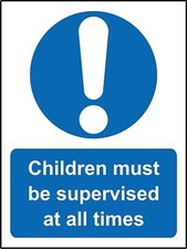  Mandatory signs Children must be supervised at all times Safety sign