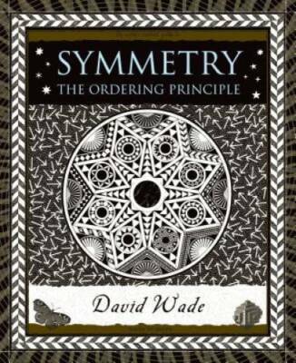 Symmetry: The Ordering Principle (Wooden Books) - Hardcover - GOOD