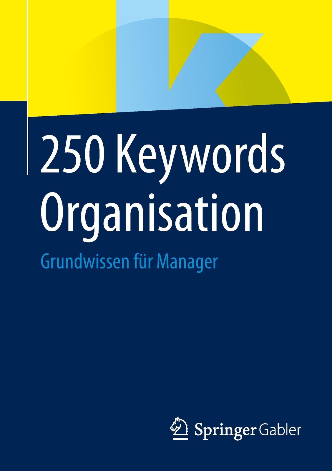 Thumbnail - 250 Keywords Organisation Grundwissen Für Manager Springer Fachmedien