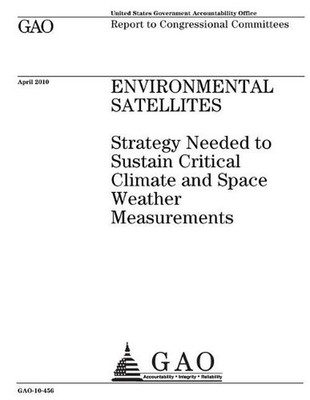 Environmental satellites: strategy needed to sustain critical climate and space