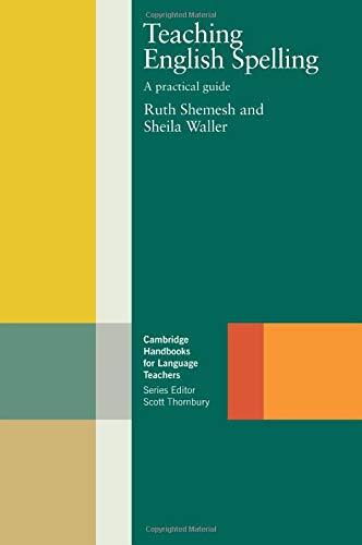 Teaching English Spelling: A Practical Guide (Cambridge Handbook