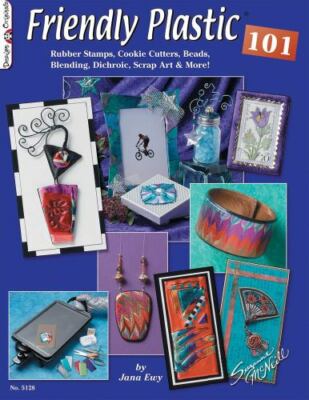Friendly Plastic 101: Rubber Stamps, Cookie Cutters, Beads, Blending Dich - GOOD