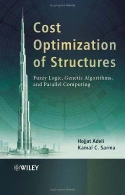 Cost Optimization of Structures : Fuzzy Logic, Genetic Algorithms, and Parall...