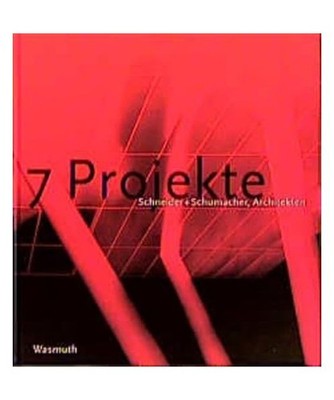 Schneider + Schumacher: Architekten: 7 Projekte /Architects: 7 projects. Dt. /En