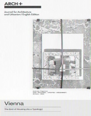 ARCH+ Vienna - The End of Housing (As a Typology), Arch