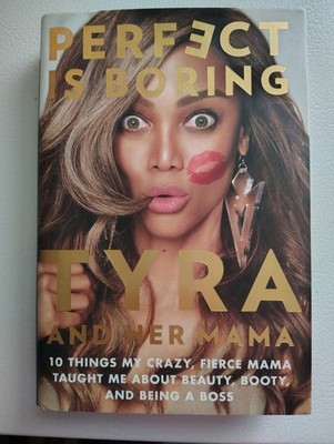 Perfect Is Boring: 10 Things My Fierce Mama Taught Me By Tyra Banks
