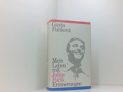 Mein Leben mit Julius Fucik Fucikova, Gusta: