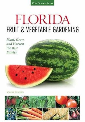 Florida Fruit & Vegetable Gardening: - Paperback, by Bowden Robert - Very Good
