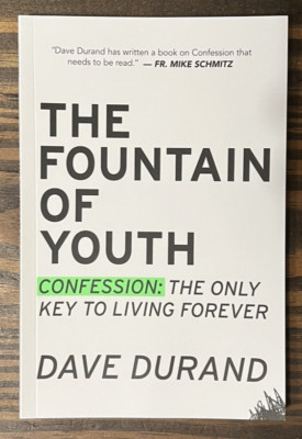 The Fountain Of Youth By Dave Durand Confession the only key to Living Forever