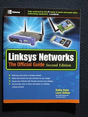 Linksys Networks: The Official Guide, Second Edition [Sep 26, 2003] Ivens, Kathy