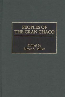 Miller - Peoples of the Gran Chaco - hardback or cased book - 54 - X555z